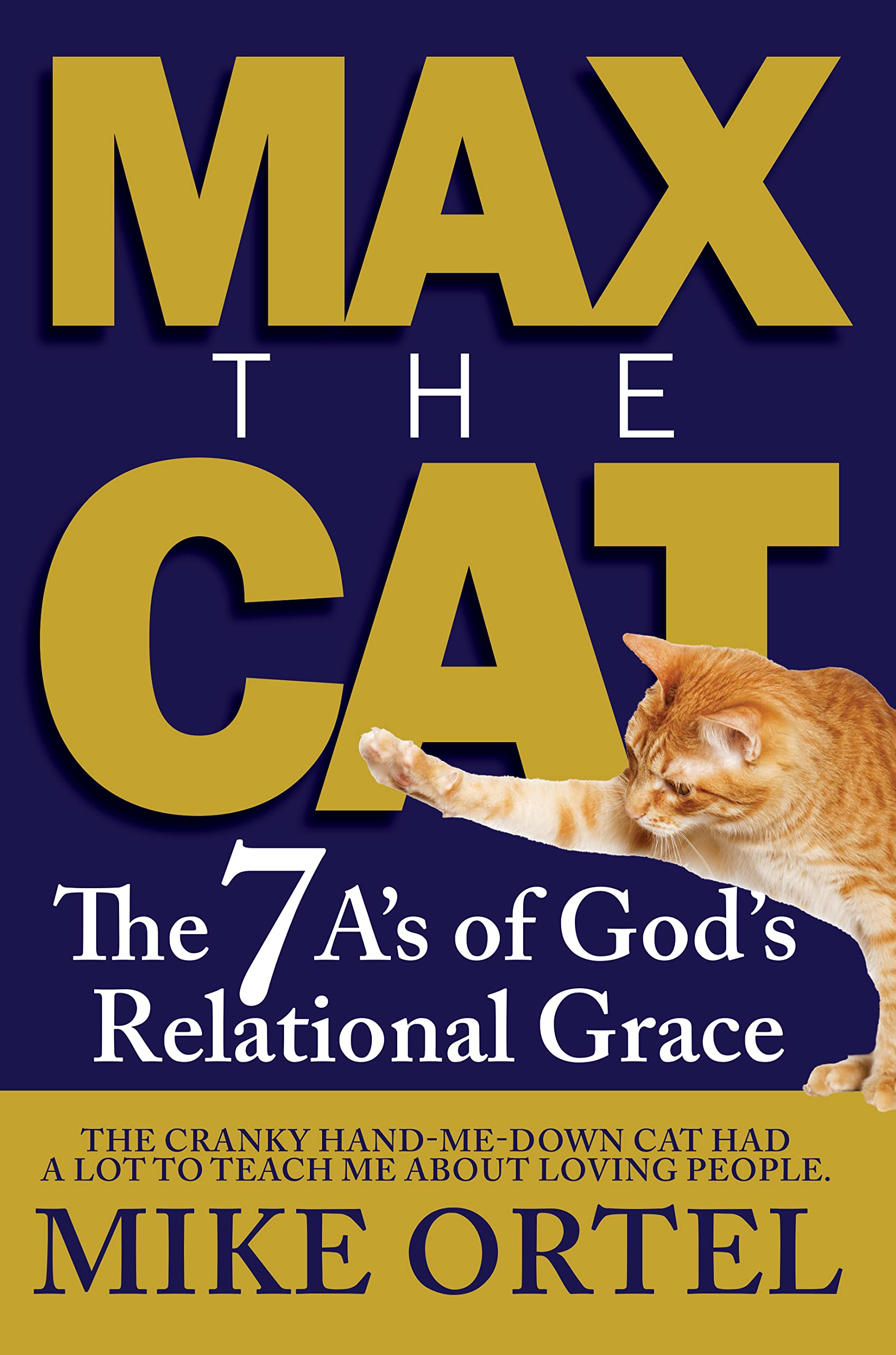 Max the Cat: The 7 A's of God's Relational Grace by Mike Ortel | Goodreads