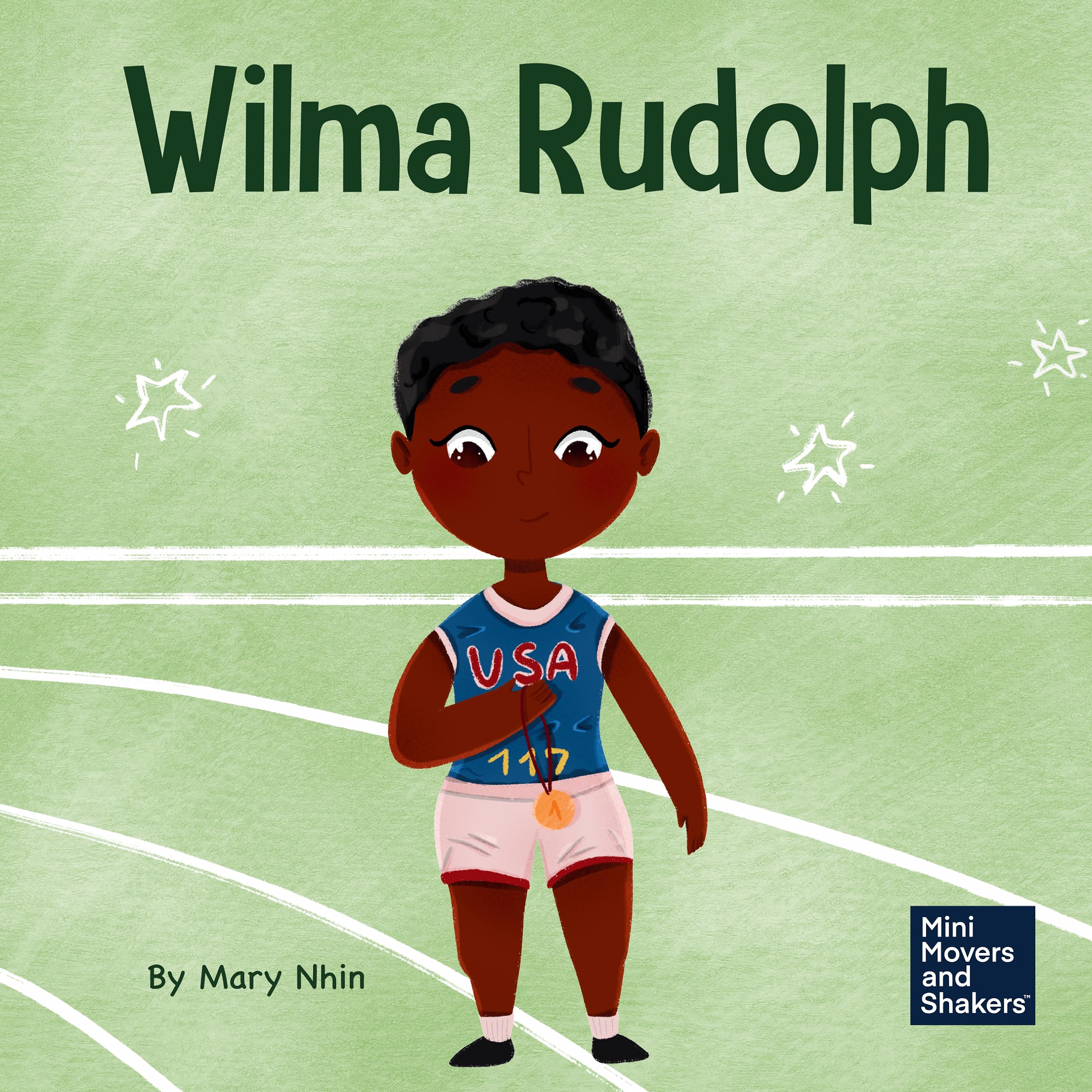 Wilma Rudolph: A Kid’s Book About Overcoming Disabilities
