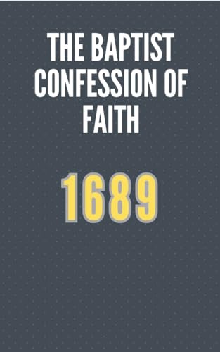 The London Baptist Confession of 1689 by Various | Goodreads
