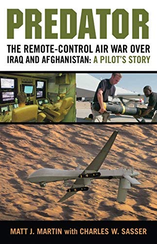 Predator: The Remote-Control Air War over Iraq and Afghanistan: A Pilot ...