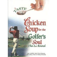 A Taste of Chicken Soup for the Golfer's Soul-The 2nd Round by Jack ...