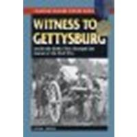 Witness to Gettysburg: Inside the Battle That Changed the Course of the ...