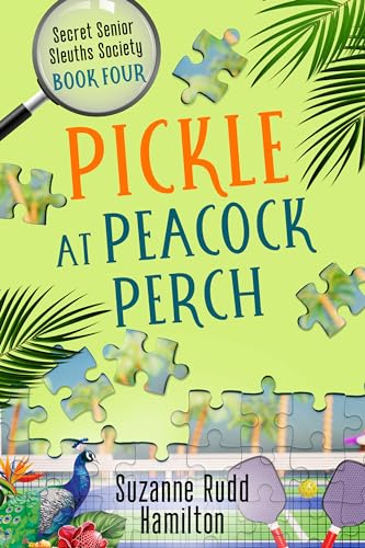 Pickle at Peacock Perch: Secret Senior Sleuths Society Cozy Mysteries