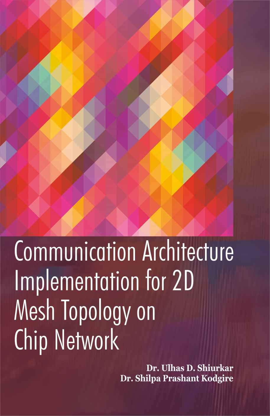 Communication Architecture Implementation for 2D Mesh Topology on Chip