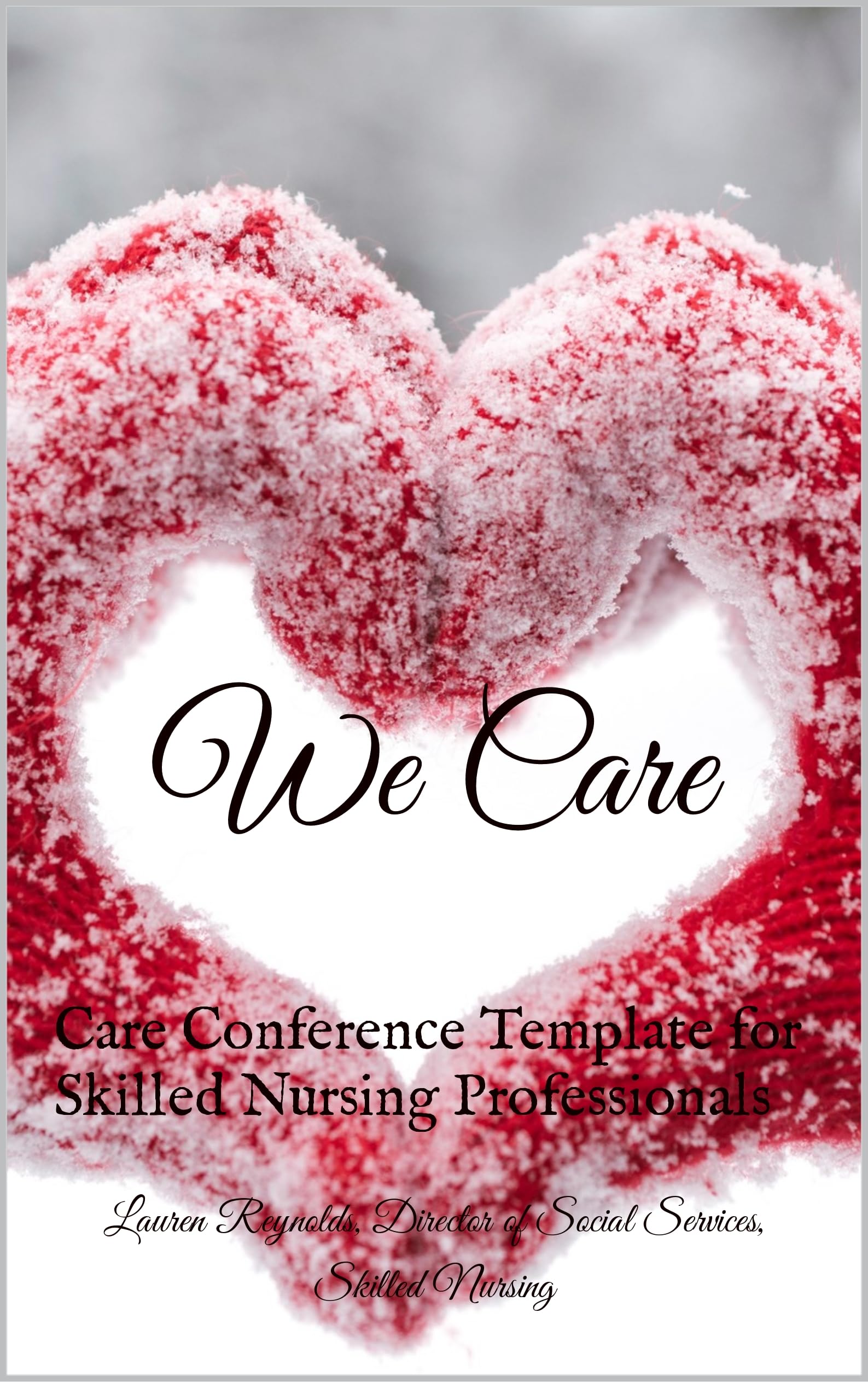 We Care: Care Conference Template for Skilled Nursing Professionals by ...
