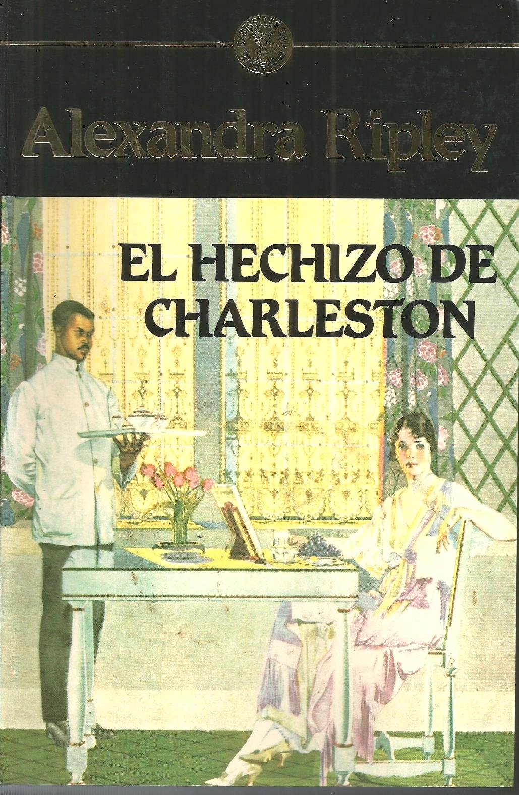 El hechizo de charleston by Alexandra Ripley | Goodreads