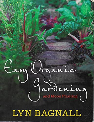 Easy Organic Gardening and Moon Planting by Lyn Bagnall | Goodreads