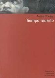 Tiempo Muerto/Dead Time (Spanish Edition) by Avelino Stanley | Goodreads