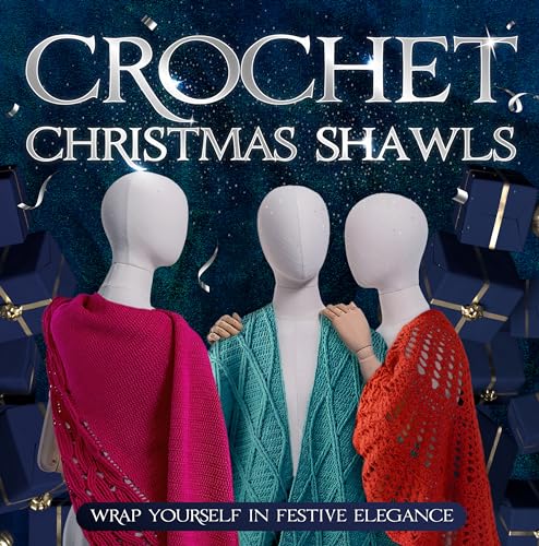 Crochet Christmas Shawls: Wrap Yourself in Festive Elegance: Crochet Shawl Patterns