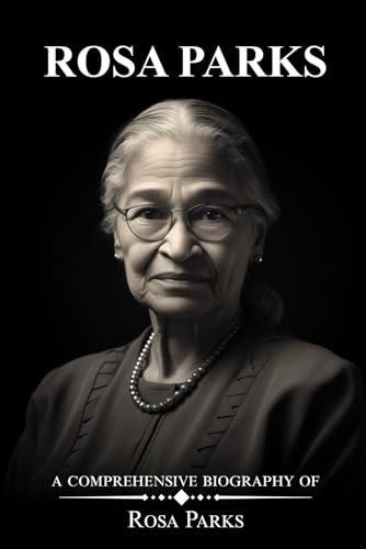 Rosa Parks: A Comprehensive Biography of Rosa Parks by Eric O ...