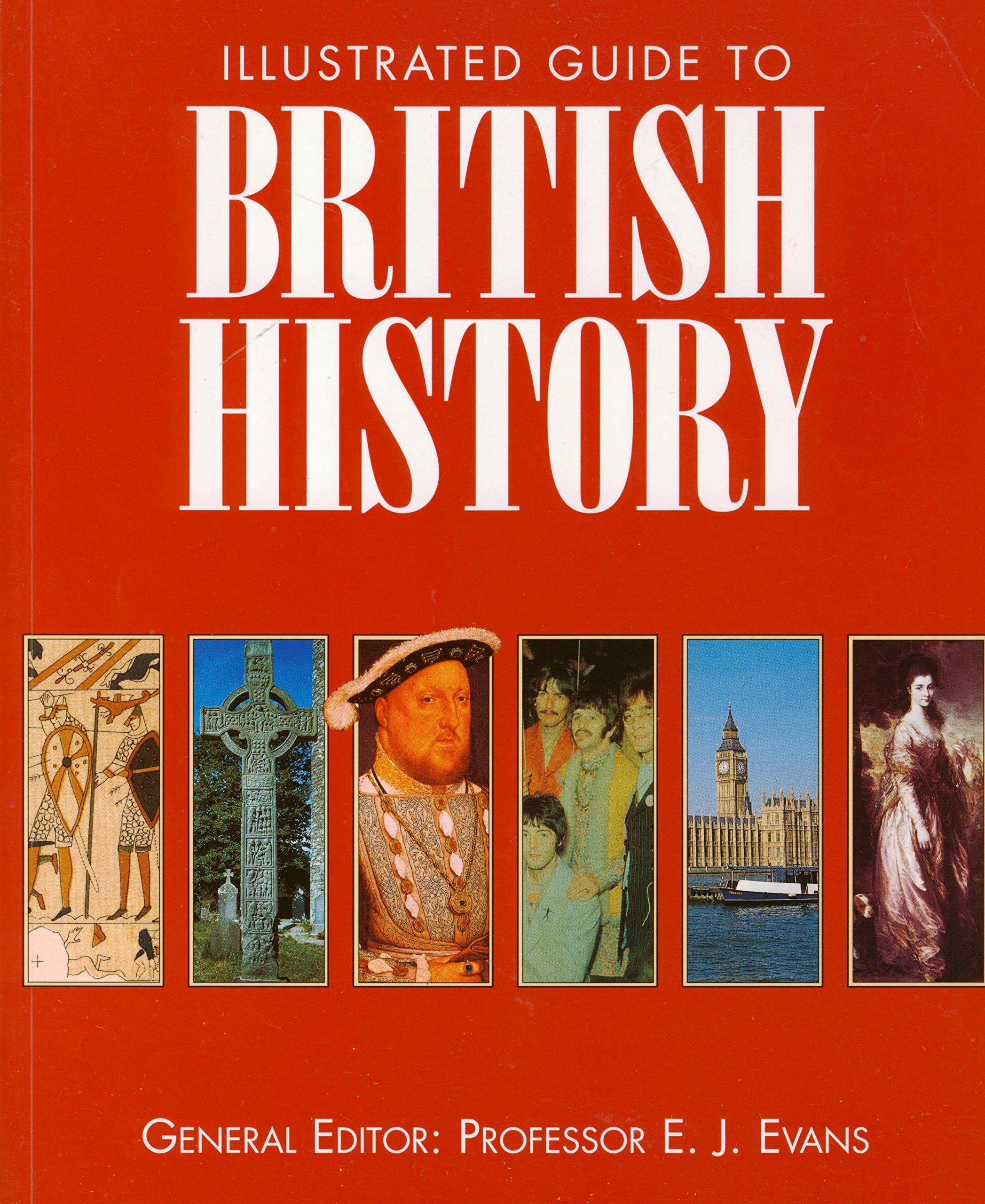 Illustrated guide to British history by Evans E J Goodreads