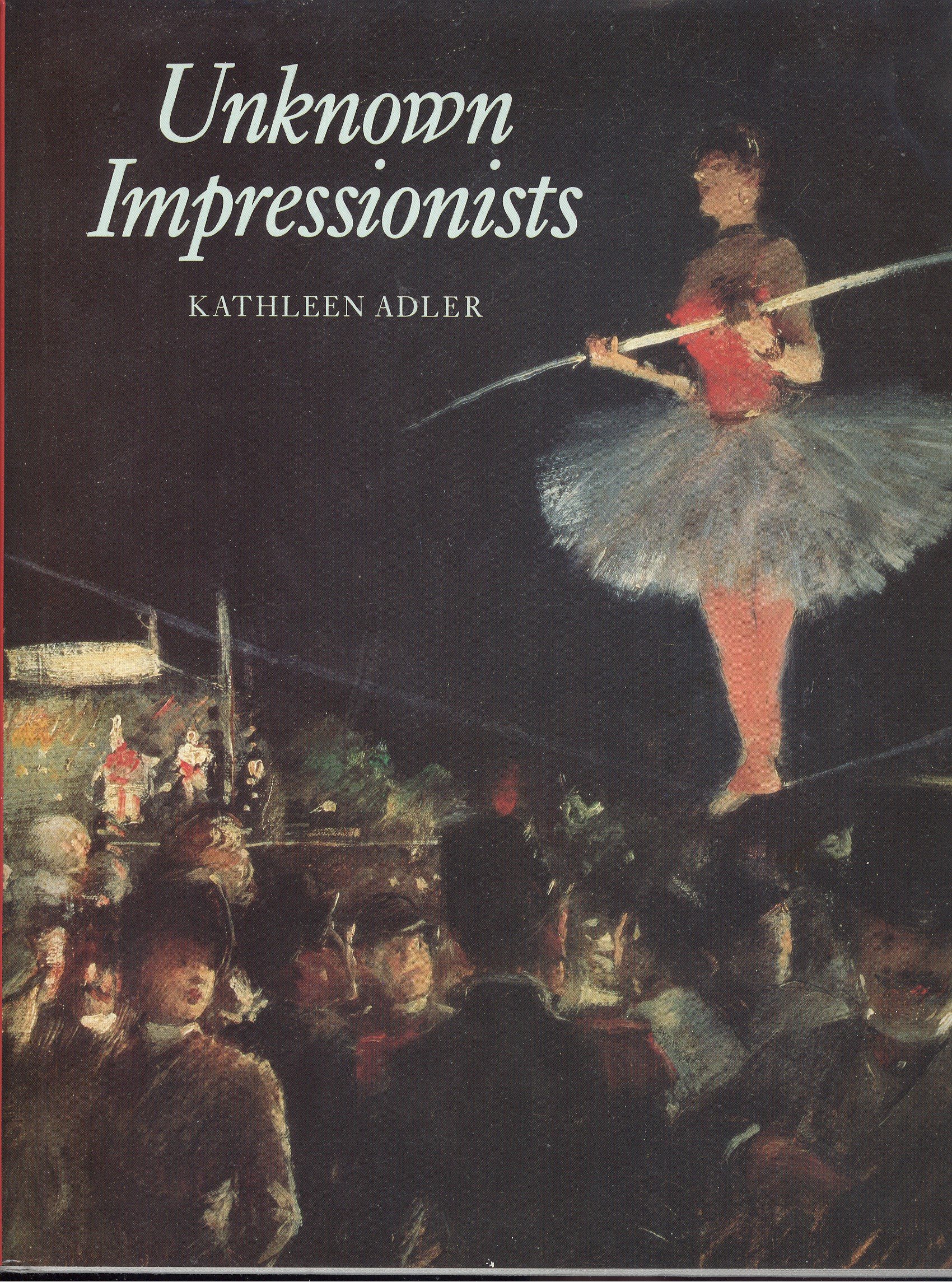 Unknown Impressionists by Kathleen Adler | Goodreads