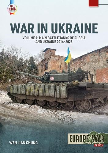 War in Ukraine - Volume 4: Main Battle Tanks of Russia and Ukraine ...