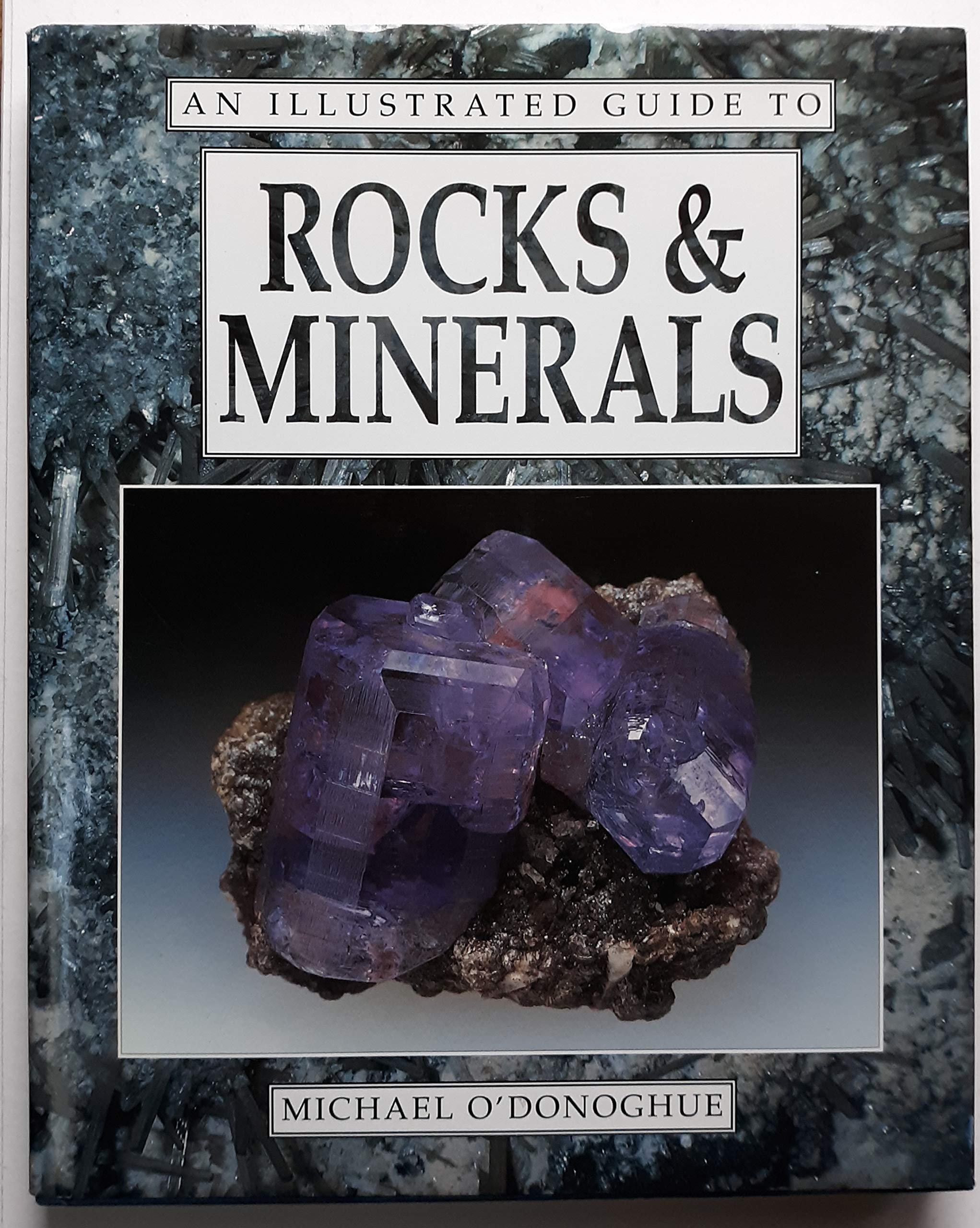 An Illustrated Guide to Rocks & Minerals by Michael O'Donoghue | Goodreads