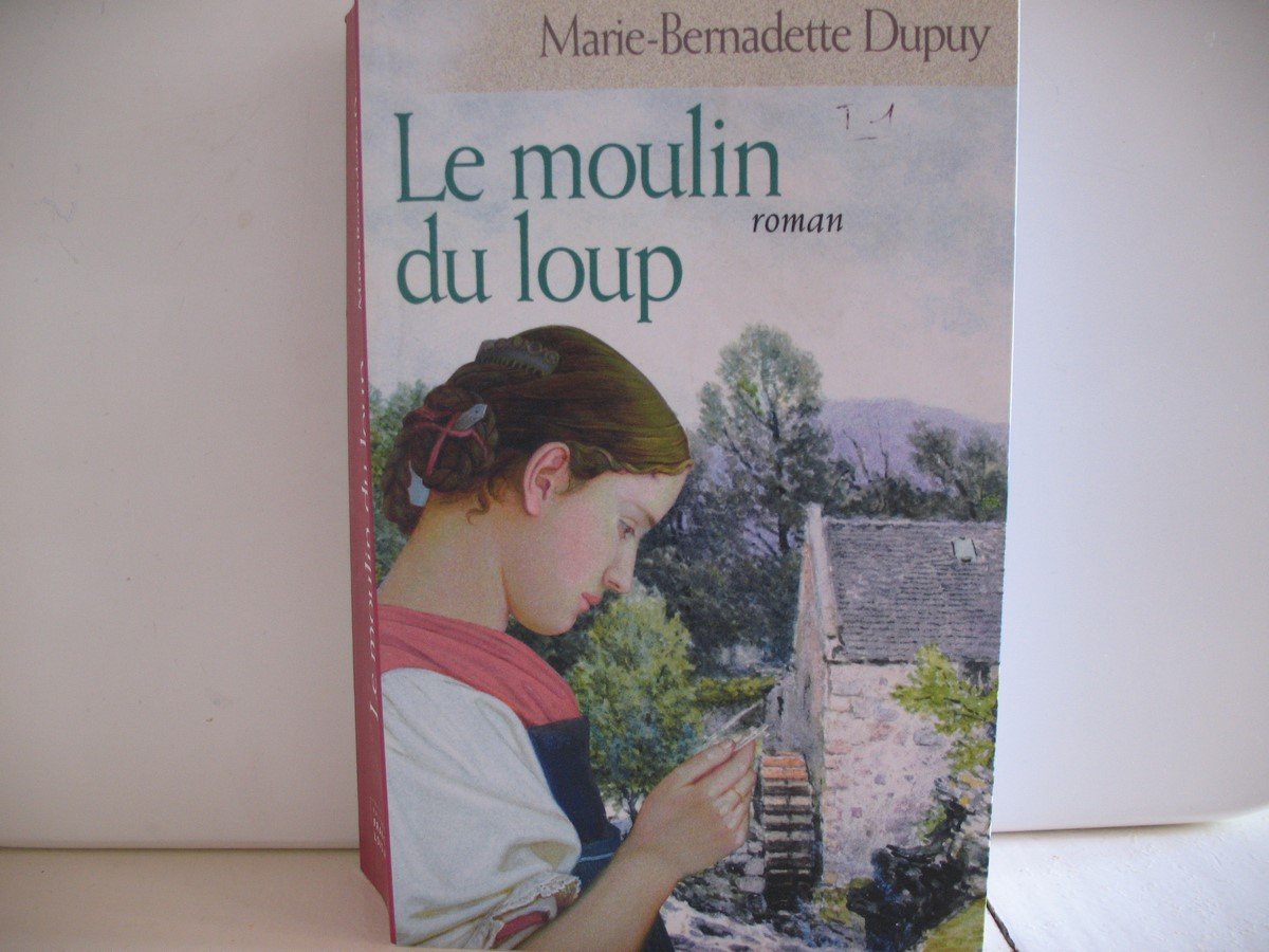 Le moulin du loup by Marie-Bernadette Dupuy | Goodreads