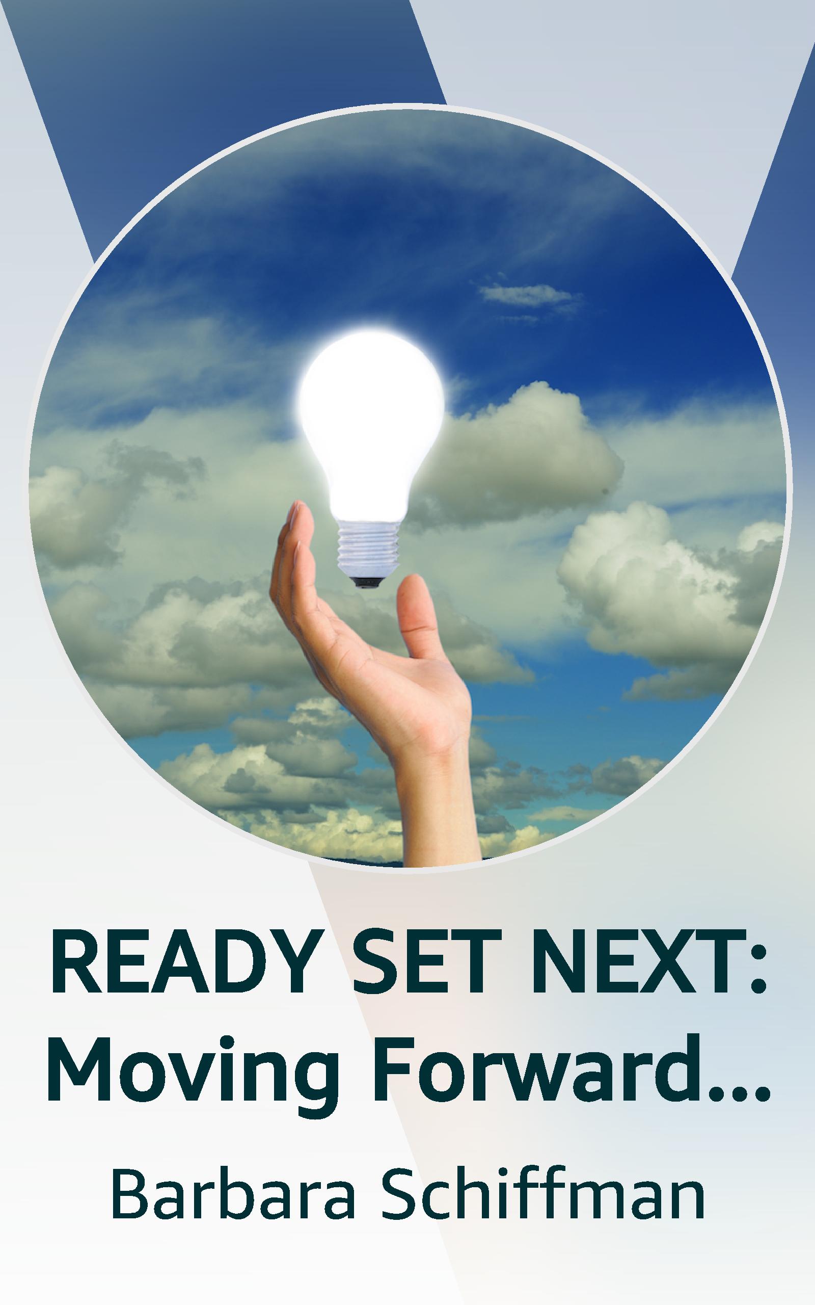 Ready Set Next Moving Forward By Embracing Your Past Empowering Your