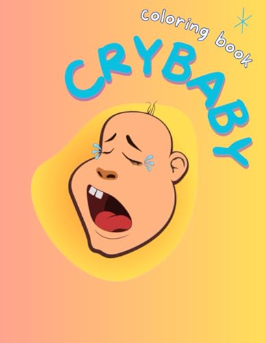 Crybaby coloring book: A therapeutic journey through the beautiful ...