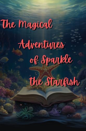 The Magical Adventures of Sparkle the Starfish by Alexandra Reynolds ...