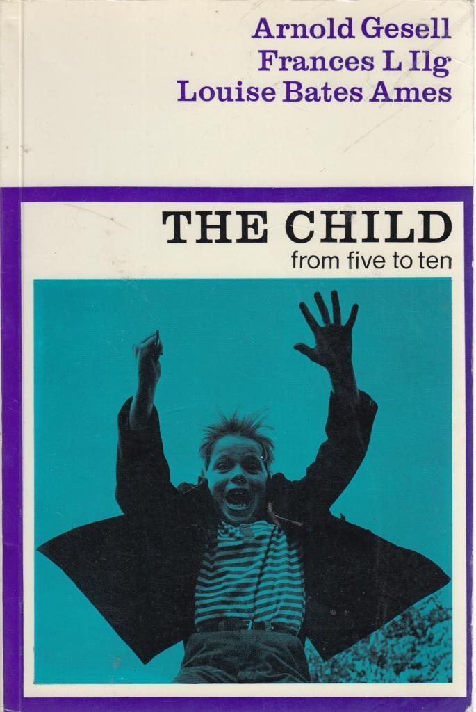 Child From Five To Ten By Arnold Etc Gesell Goodreads