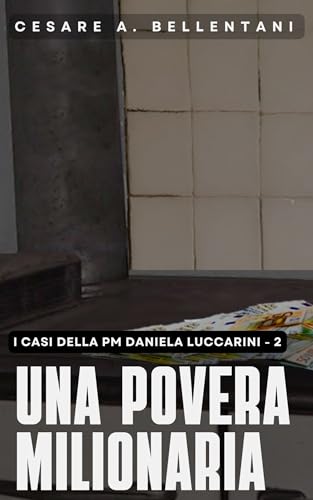 Una povera milionaria: I casi della PM Daniela Luccarini - 2
