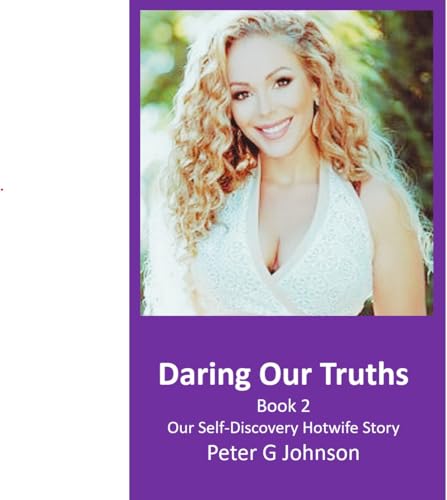 Daring Our Truths: Book 2: Our Self-Discovery Hotwife Story
