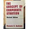 The Concept of Corporate Strategy by Kenneth R. Andrews | Goodreads