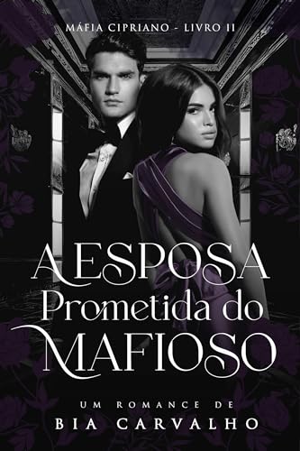 A Esposa Prometida do Mafioso (Máfia Cipriano Livro 2)