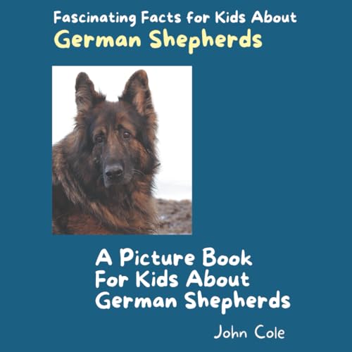 A Picture Book for Kids About German Shepherds Fascinating Facts for