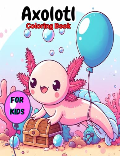 Axolotl Coloring Book For Kids: Happy And Fun Coloring Page for