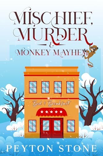 Mischief, Murder & Monkey Mayhem: A Bed & Breakfast Cozy Mystery