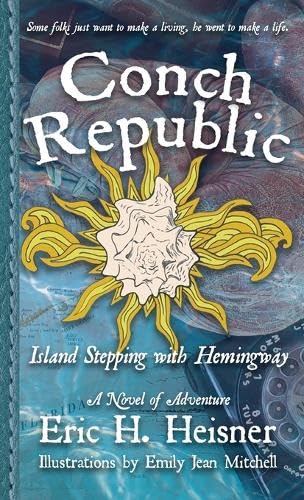 Eric Heisner Conch Republic, vol. 1: Island Stepping with Hemingway by Eric H ...
