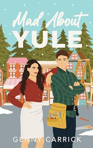 Mad About Yule: A Rivals to Lovers Small Town Romantic Comedy