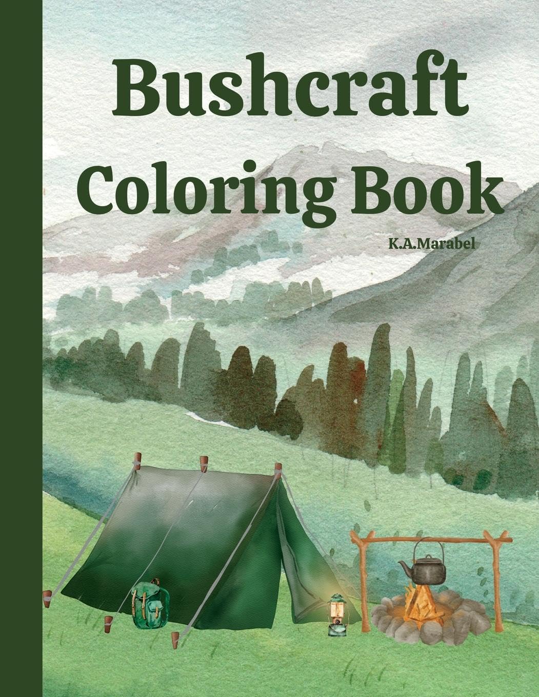 Bushcraft Coloring Book by K a Marabel | Goodreads
