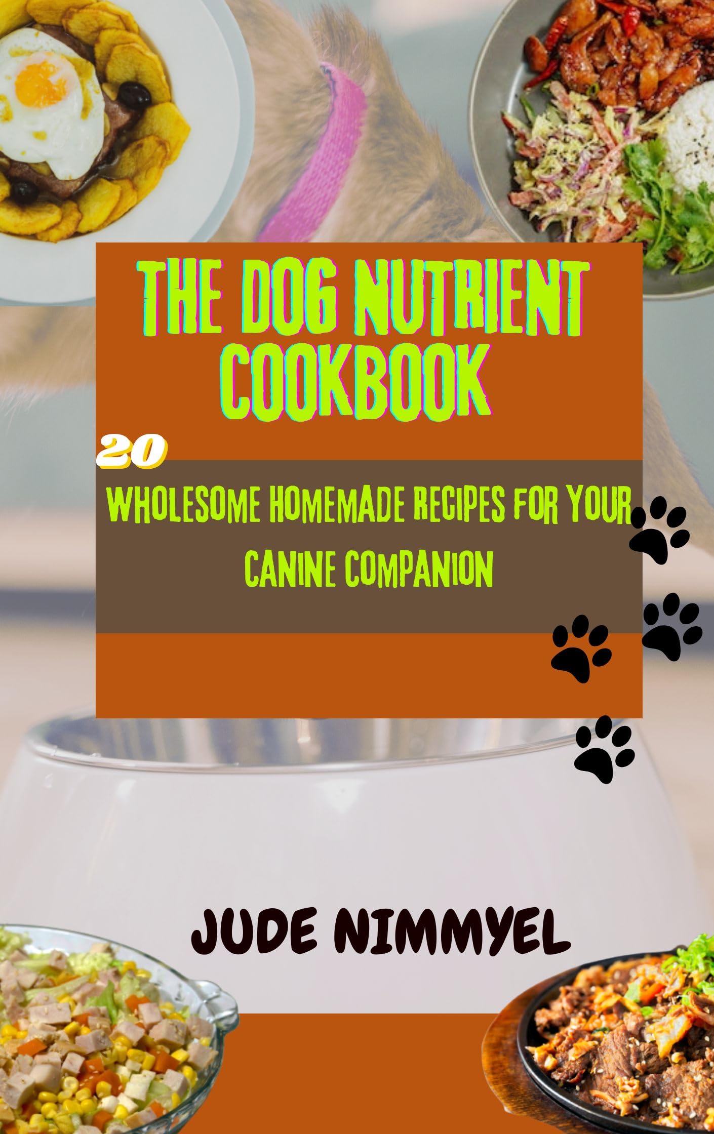 The dog nutrient cookbook Wholesome Homemade Recipes for Your Canine