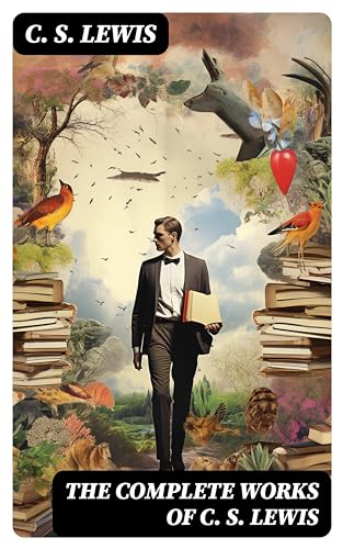 The Complete Works of C. S. Lewis by C. S. Lewis | Goodreads