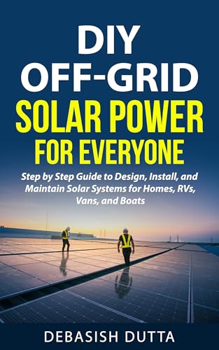 DIY Off-Grid Solar Power for Everyone : Step by Step Guide to Design ...