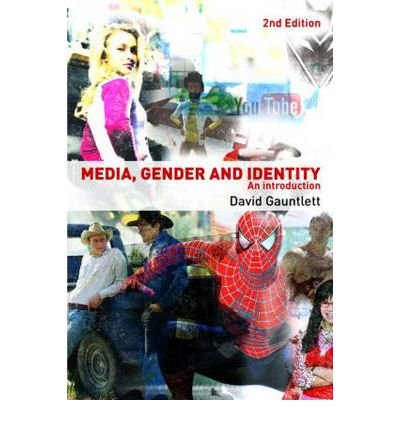MEDIA, GENDER AND IDENTITY: AN INTRODUCTION ] } Gauntlett, David ...