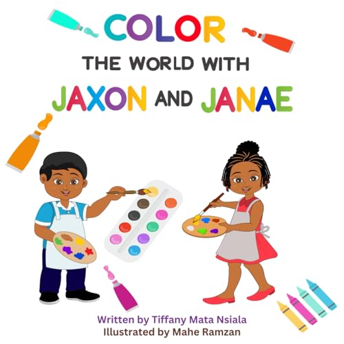 Color the World with Jaxon and Janae by Tiffany Mata Nsiala Goodreads