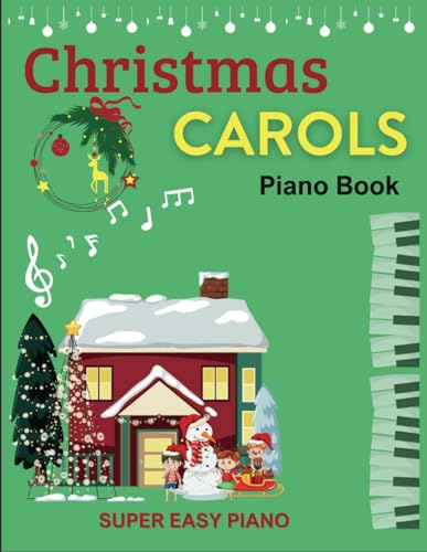 Christmas Carols Piano Book: A collection of 62 classics for Christmas by Anthony O Escobedo 