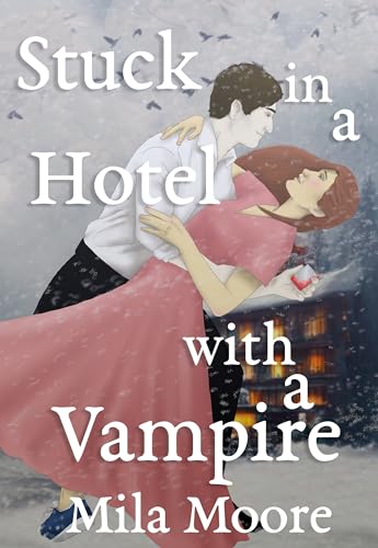 Stuck In A Hotel With A Vampire: A Paranormal Romance Novel