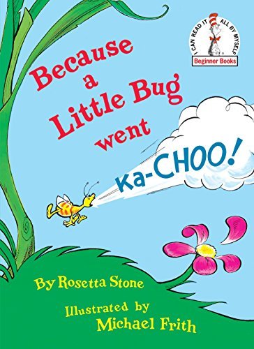 Because a Little Bug Went Ka-Choo! (Beginner Books(R)) Book Club Edition by Stone, Rosetta [1975]