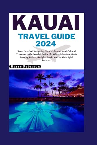Kauai Travel Guide 2024: Kauai Unveiled: Navigating Nature's Tapestry 