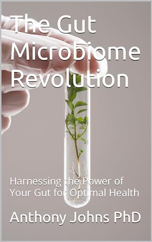 The Gut Microbiome Revolution: Harnessing the Power of Your Gut for ...