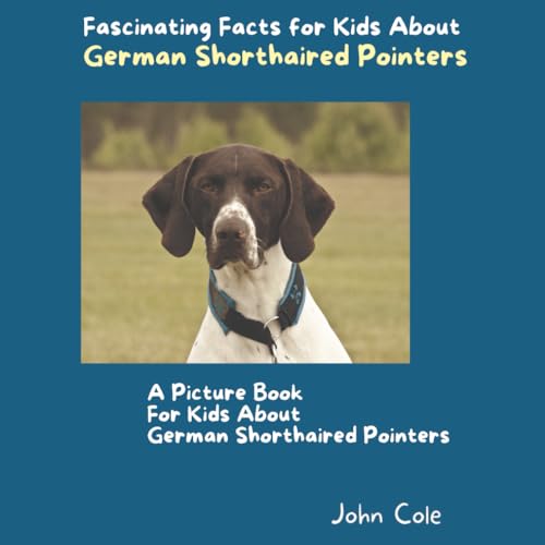 A Picture Book for Kids About German Shorthaired Pointers Fascinating