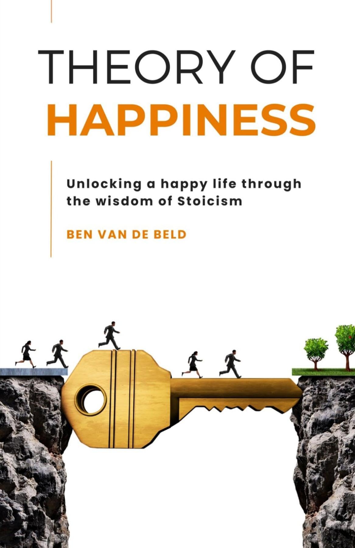 Theory of Happiness: Unlocking a happy life through the wisdom of ...
