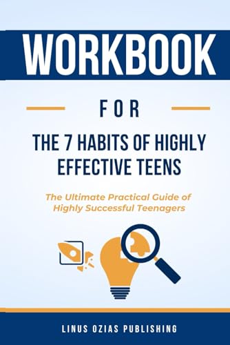 WORKBOOK For The 7 Habits of Highly Effective Teens: The Ultimate ...