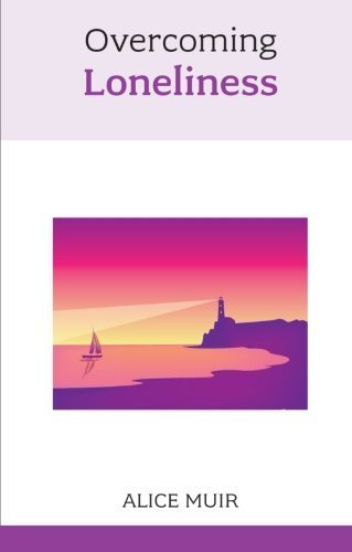 Overcoming Loneliness by Alice Muir (2012-03-01) by Alice Muir | Goodreads