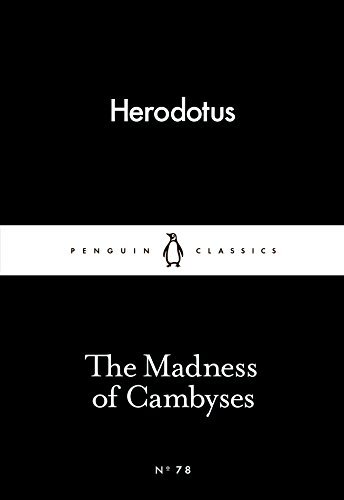 The Madness of Cambyses (Penguin Little Black Classics, #78)