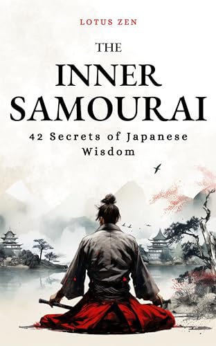 The Inner Samourai: 42 Secrets of Japanese Wisdom