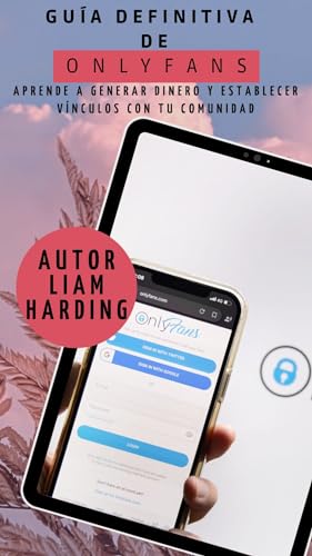 Guía definitiva de onlyfans : Aprende a generar dinero y establecer vínculos con tu comunidad by